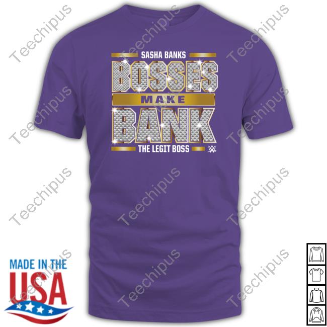 Sasha Banks Bosses Make Bank The Legit Boss Tees Sasha Banks Bosses Make Bank The Legit Boss Tees