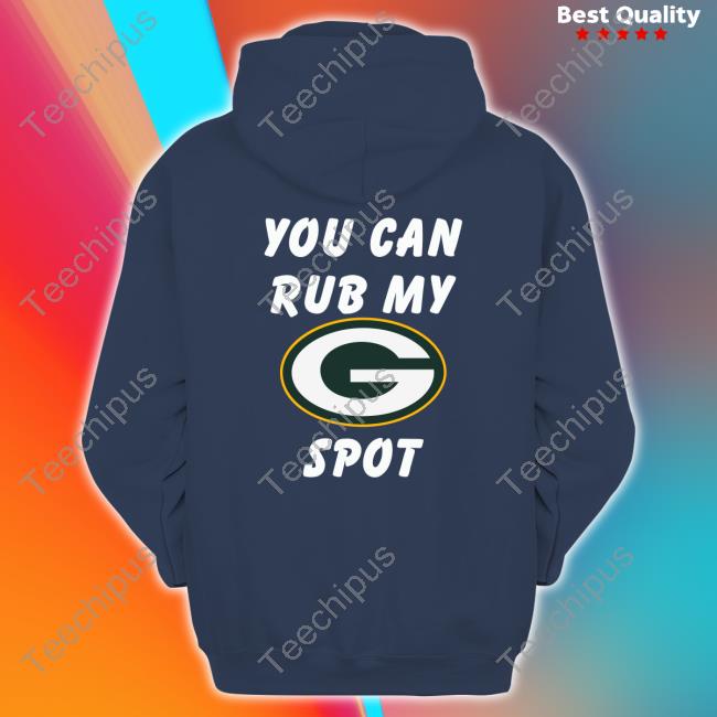 Green Bay Packers you can rub my spot t-shirt by To-Tee Clothing