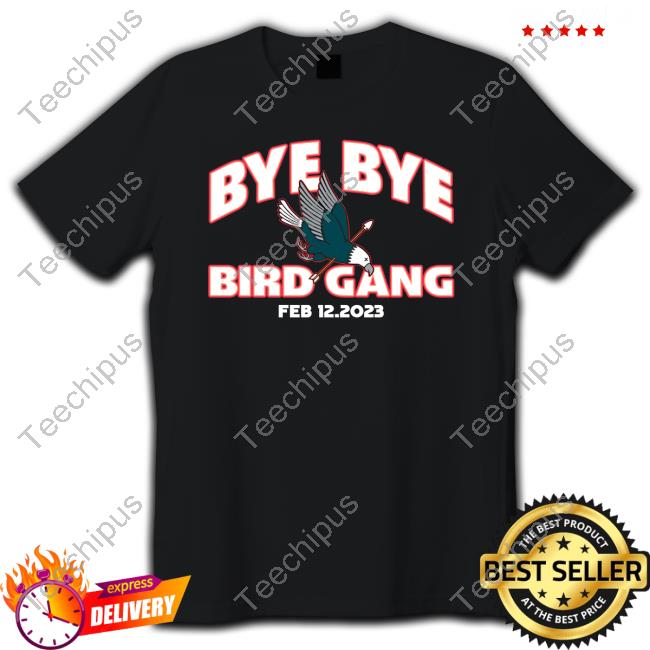 Bye Bye Bird Gang Feb 12 2023 T Shirt Bye Bye Bird Gang Feb 12 2023 T Shirt