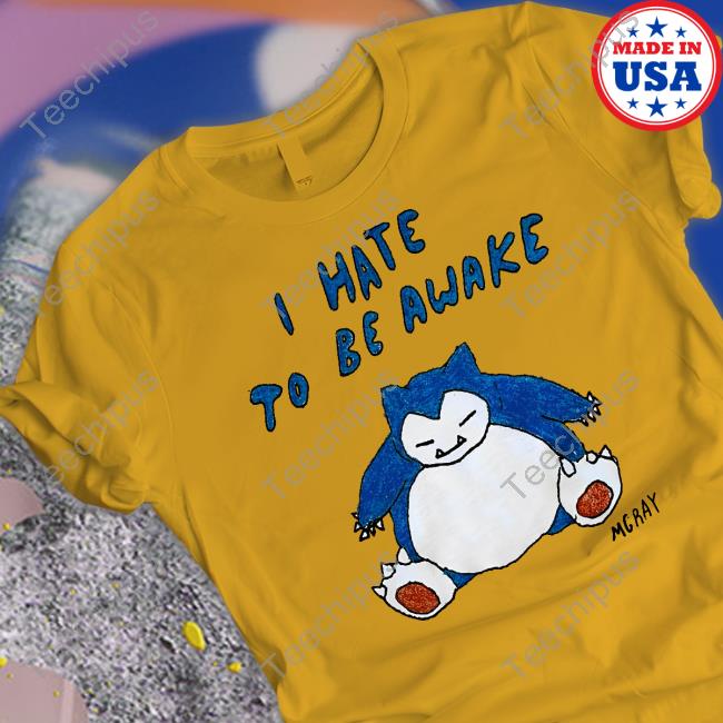 I Hate To Be Wake Mgray Tee I Hate To Be Wake Mgray Tee