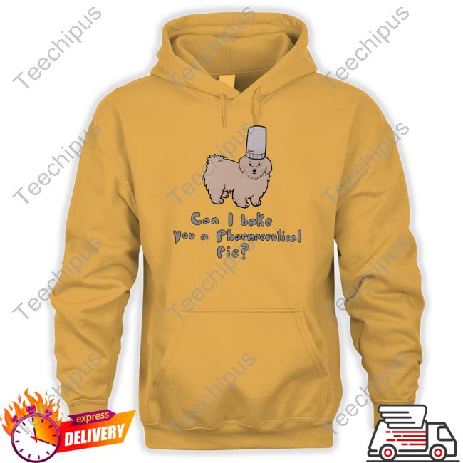 Can I Bake You A Pharmaceutical Pie Shirt Can I Bake You A Pharmaceutical Pie Shirt