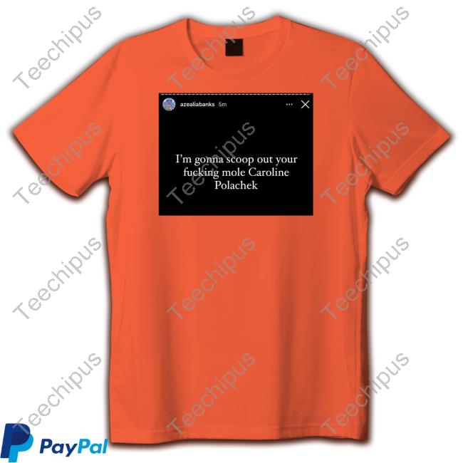 Azealiabanks I'm Gonna Scoop Out Your Fucking Mole Caroline Polachek Shirt Azealiabanks I'm Gonna Scoop Out Your Fucking Mole Caroline Polachek Shirt