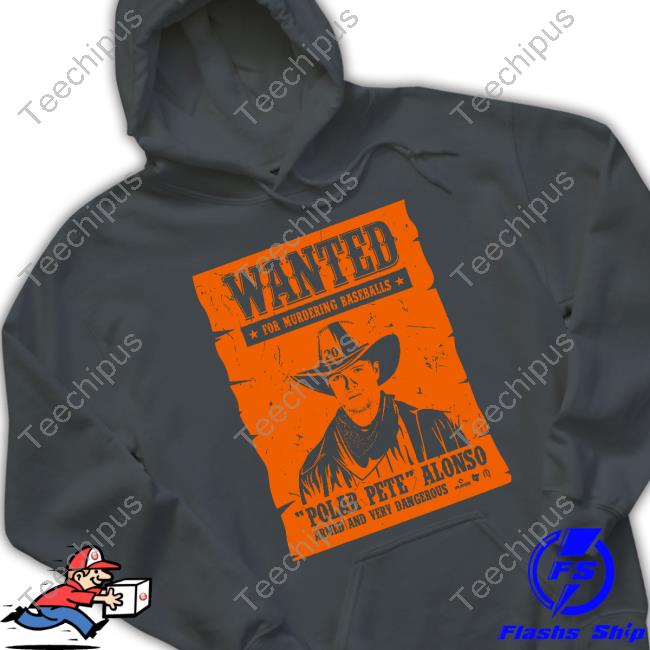 Wanted for murdering baseballs Pete alonso wanted poster t-shirt