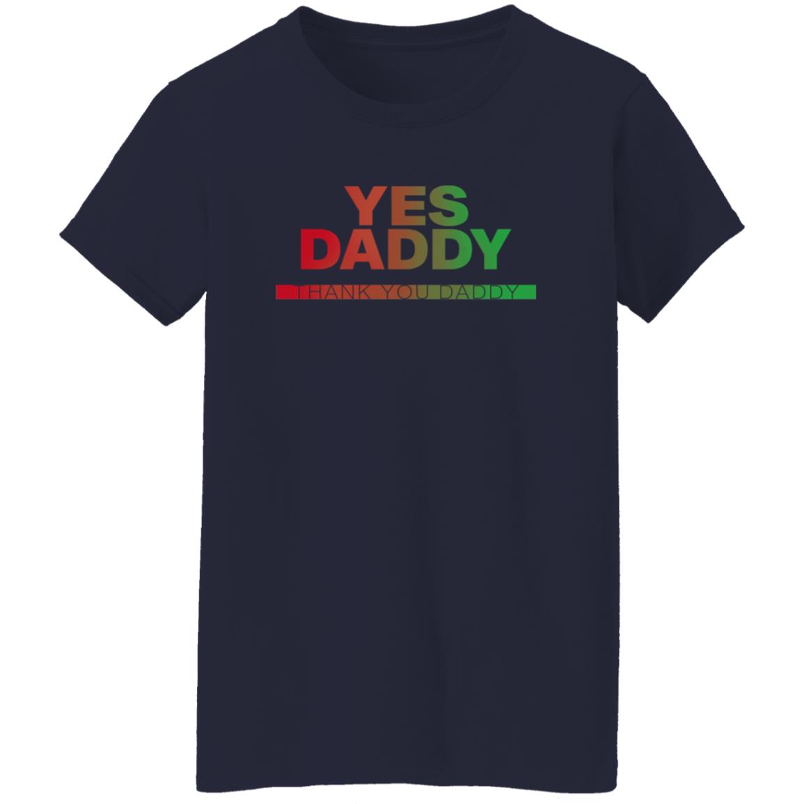 Yes Daddy Thank You Daddy Shirt Yes Daddy Thank You Daddy Shirt