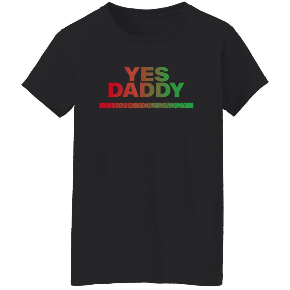 Yes Daddy Thank You Daddy Shirt Yes Daddy Thank You Daddy Shirt
