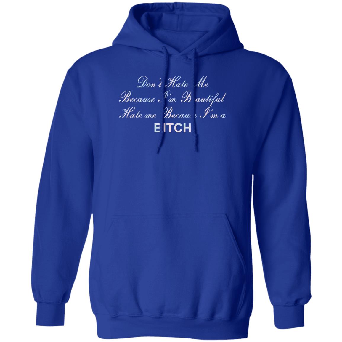 Don't Hate Me Because I'm Beautiful Hate Me Because I'm Bitch Shirt Don't Hate Me Because I'm Beautiful Hate Me Because I'm Bitch Shirt