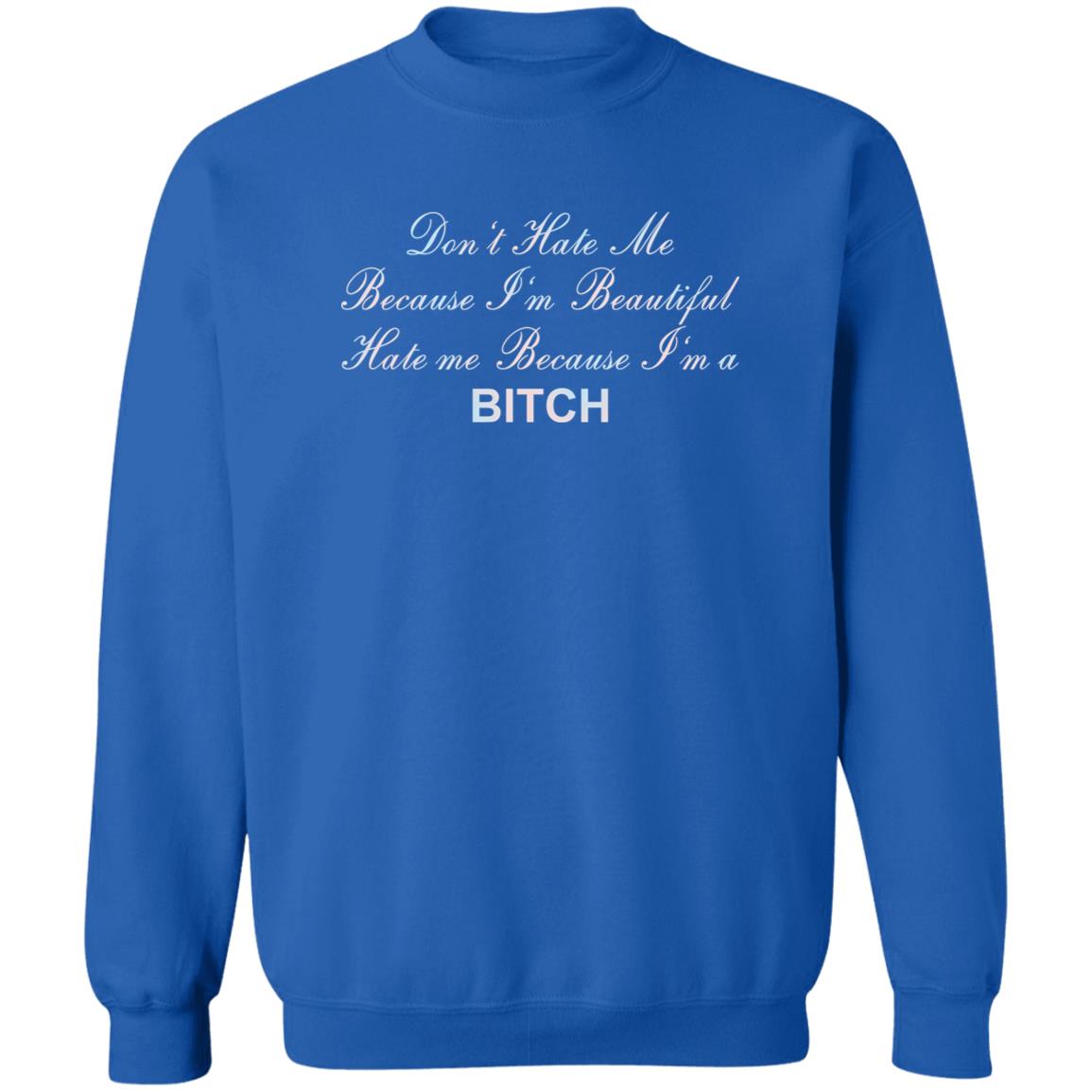 Don't Hate Me Because I'm Beautiful Hate Me Because I'm Bitch Shirt Don't Hate Me Because I'm Beautiful Hate Me Because I'm Bitch Shirt