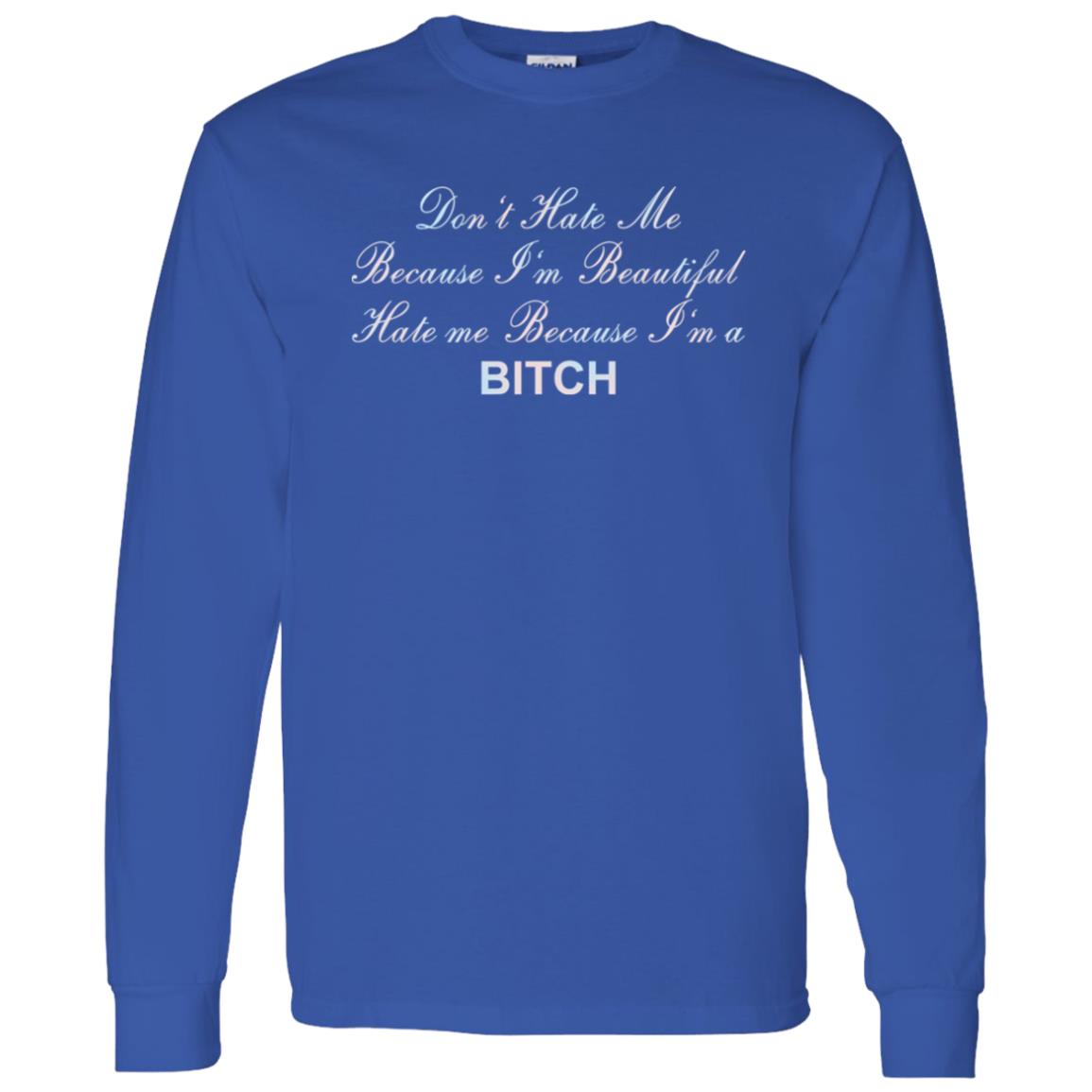 Don't Hate Me Because I'm Beautiful Hate Me Because I'm Bitch Shirt Don't Hate Me Because I'm Beautiful Hate Me Because I'm Bitch Shirt