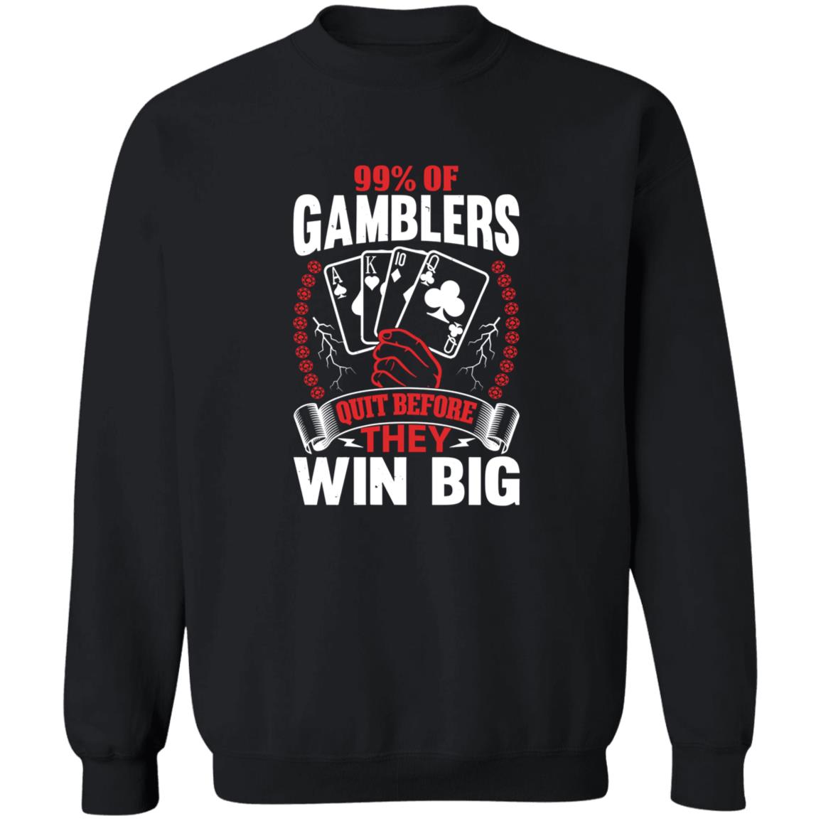 Hard Shirts 99% Of Gamblers Quit Before They Win Big Shirt Hard Shirts 99% Of Gamblers Quit Before They Win Big Shirt
