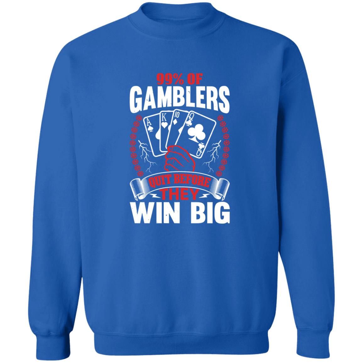 Hard Shirts 99% Of Gamblers Quit Before They Win Big Shirt Hard Shirts 99% Of Gamblers Quit Before They Win Big Shirt