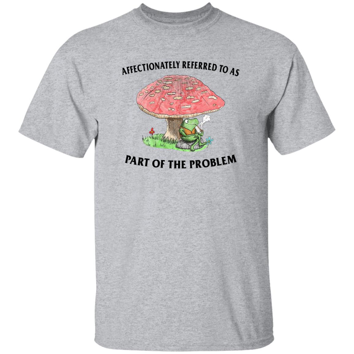 Affectionately Referred To As Part Of The Problem Shirt Affectionately Referred To As Part Of The Problem Shirt