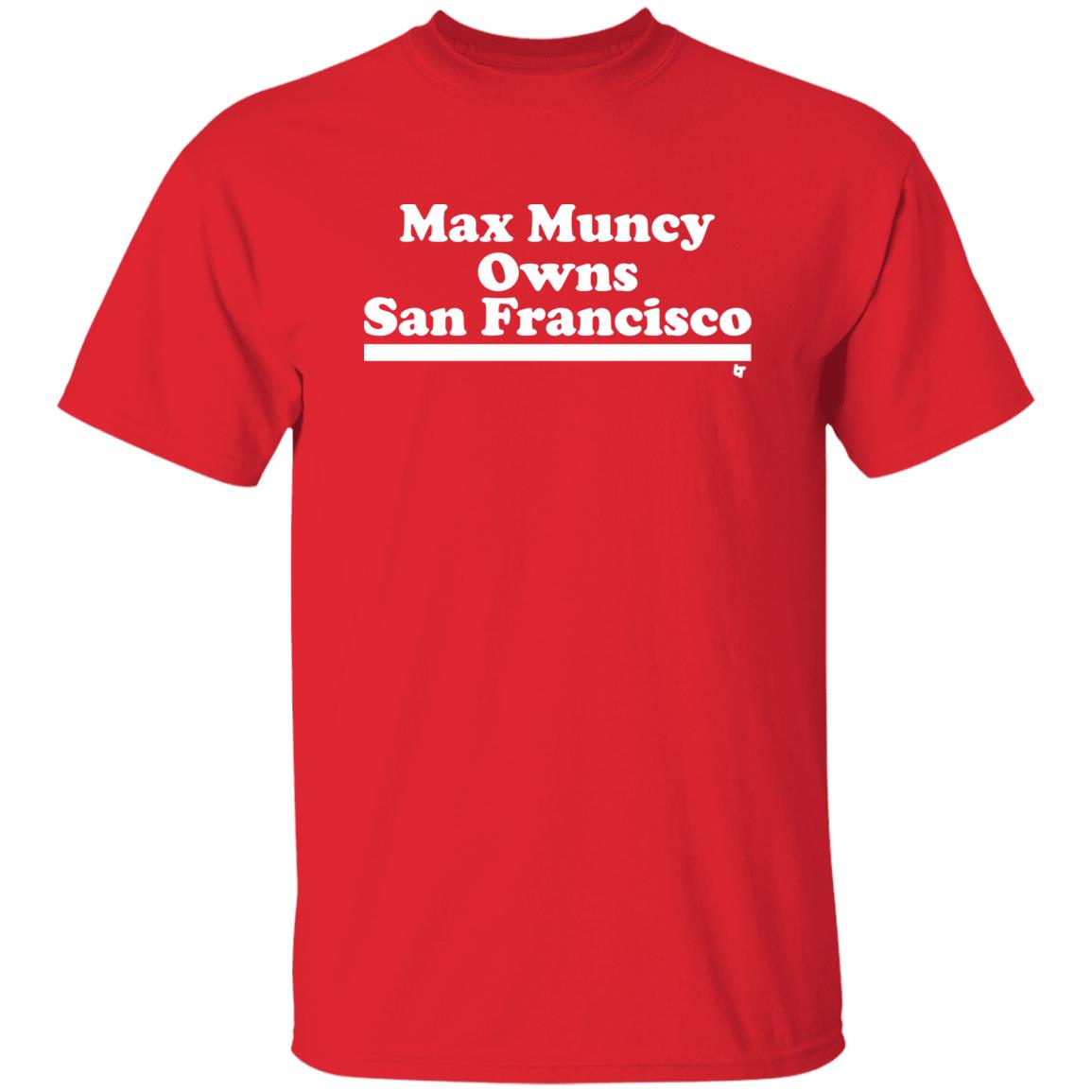 Max Muncy Owns San Francisco Shirt Los Angeles Dodgers Max Muncy Owns San Francisco Shirt Los Angeles Dodgers