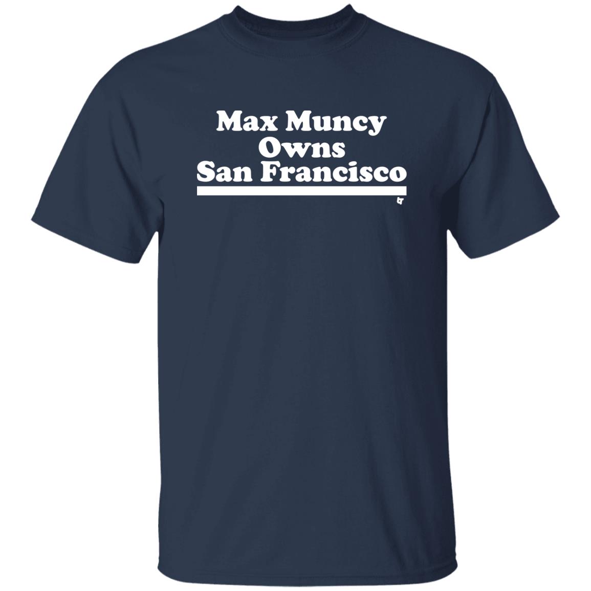 Max Muncy Owns San Francisco Shirt Los Angeles Dodgers Max Muncy Owns San Francisco Shirt Los Angeles Dodgers