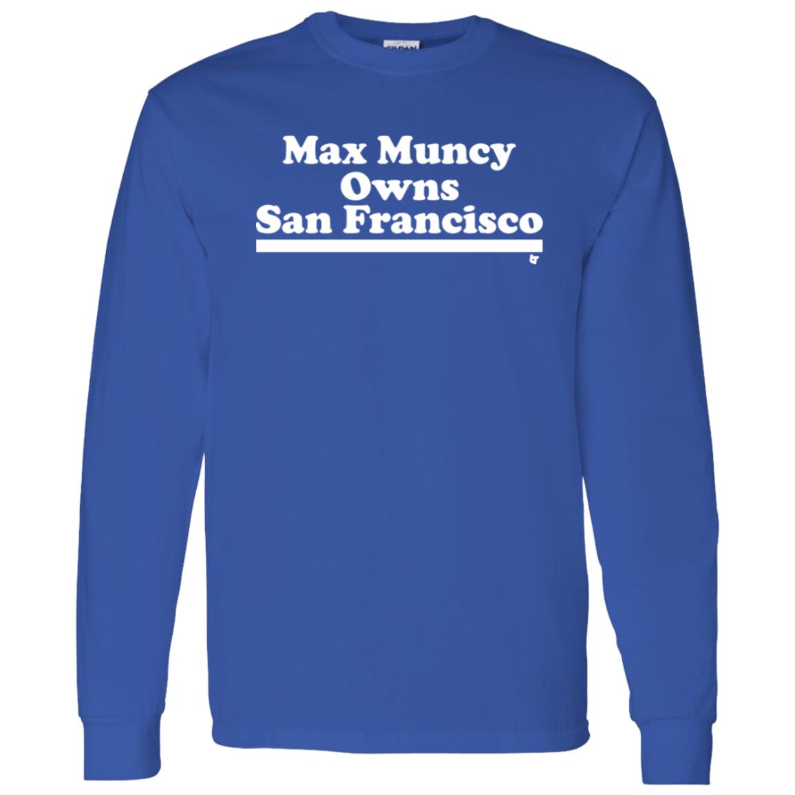 Max Muncy Owns San Francisco Shirt Los Angeles Dodgers Max Muncy Owns San Francisco Shirt Los Angeles Dodgers