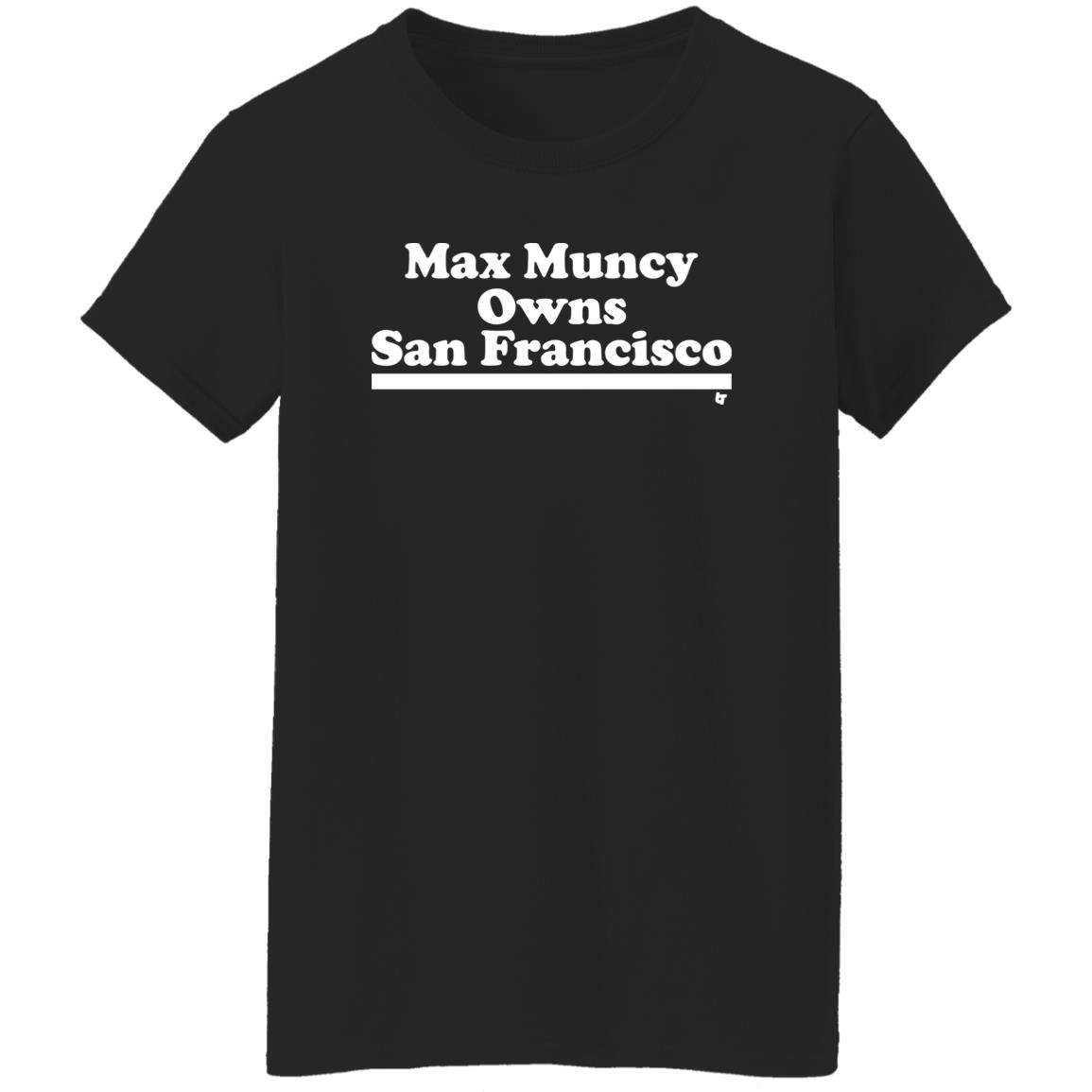 Max Muncy Owns San Francisco Shirt Los Angeles Dodgers Max Muncy Owns San Francisco Shirt Los Angeles Dodgers