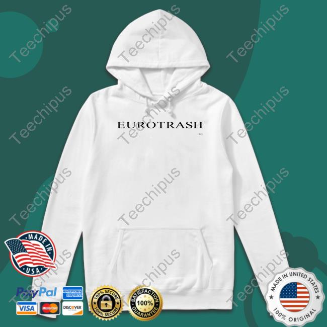 Eurotrash Shirts Eurotrash Shirts