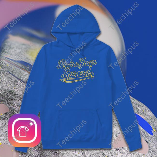 Breakingt Store Raise Your Sword Sweatshirt Breakingt Store Raise Your Sword Sweatshirt