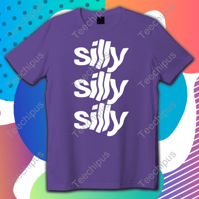 TisaKorean Silly Silly Silly Funny T Shirt TisaKorean Silly Silly Silly Funny T Shirt