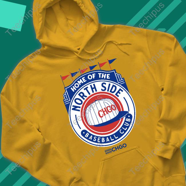 Chgo Locker Home Of The North Side Baseball Club Hoodie Chgo Locker Home Of The North Side Baseball Club Hoodie