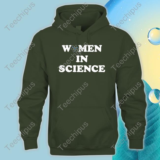 Women In Science shirt, hoodie, tank top, sweater and long sleeve t-shirt Women In Science shirt, hoodie, tank top, sweater and long sleeve t-shirt