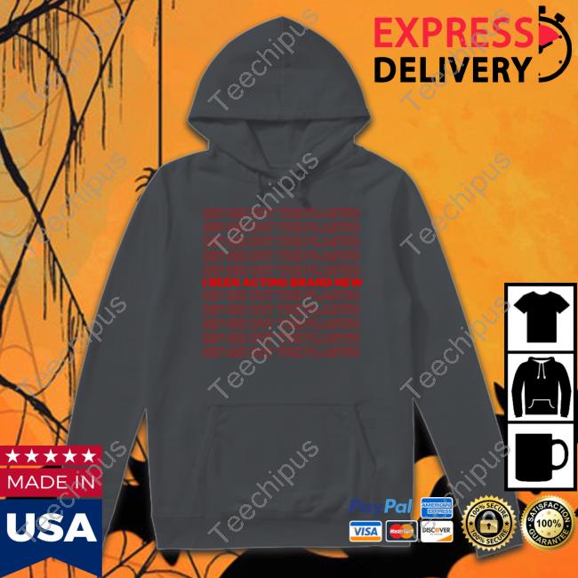 Rip Me Out The Plastic I Been Acting Brand New Tee Shirts Rip Me Out The Plastic I Been Acting Brand New Tee Shirts