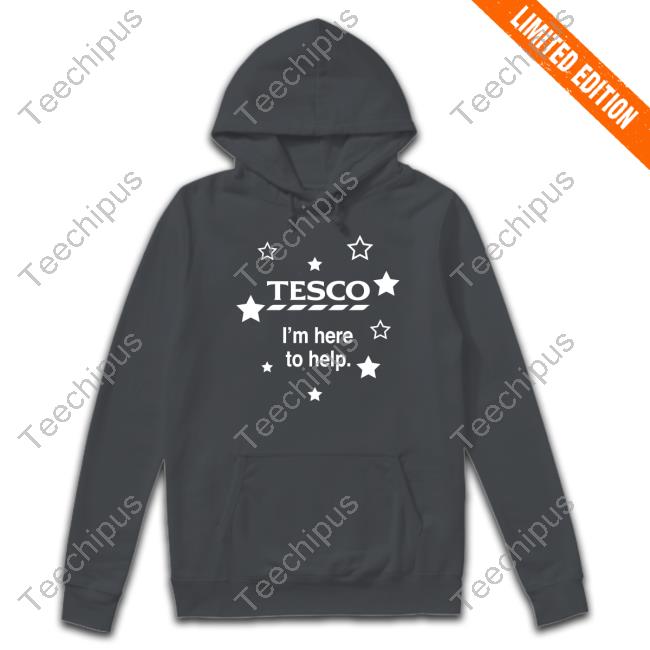 Tesco I'm Here To Help Shirt Tesco I'm Here To Help Shirt