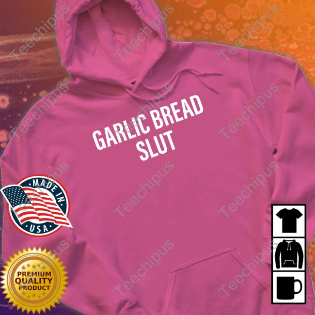 Mattpinfield Garlic Bread Slut Shirt Mattpinfield Garlic Bread Slut Shirt