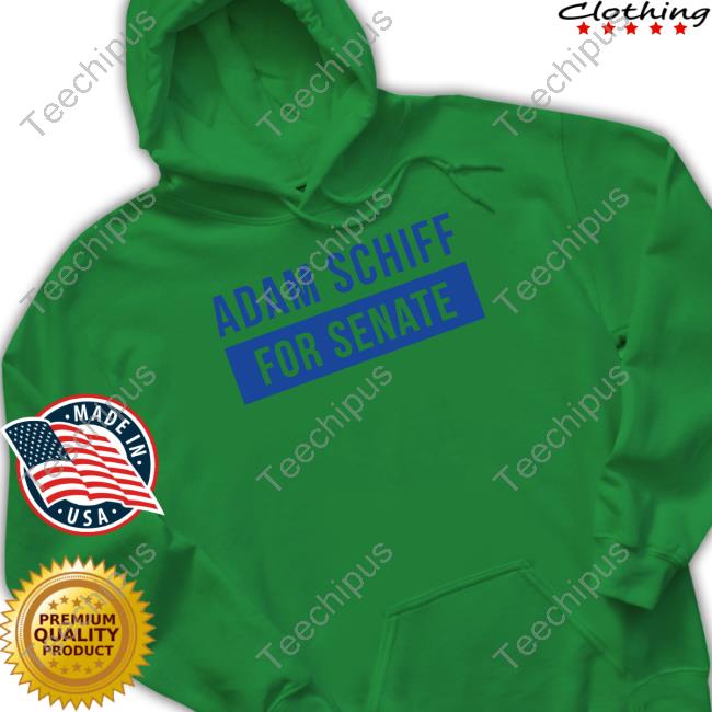 Adam Schiff For Senate Hoodie Adam Schiff For Senate Hoodie