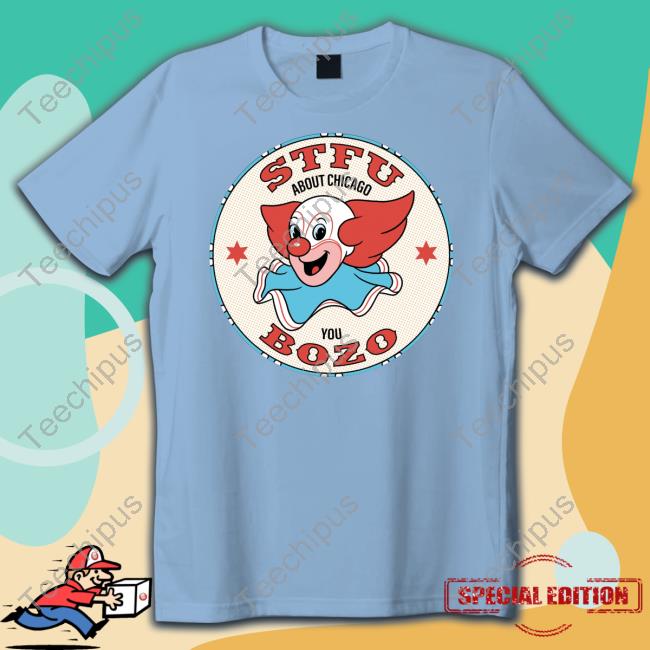 Stfu About Chicago You Bozo Hoodie Stfu About Chicago You Bozo Hoodie