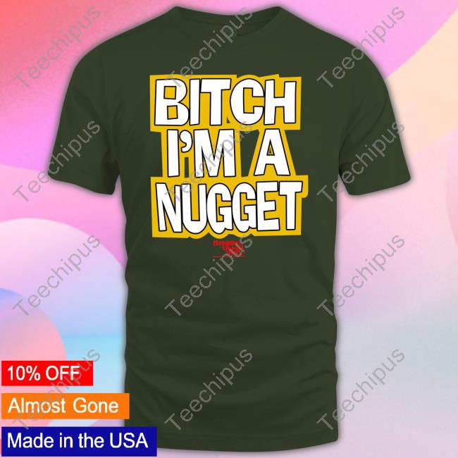 Denver Nuggets Bitch I'm A Nugget Tee Denver Nuggets Bitch I'm A Nugget Tee