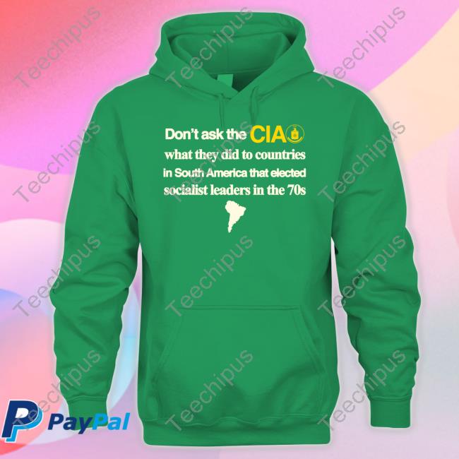 Barelylegal Don't Ask The Cia What They Did To Countries In South America That Elected Socialist Leaders In The 70s Tee Shirt Barelylegal Don't Ask The Cia What They Did To Countries In South America That Elected Socialist Leaders In The 70s Tee Shirt