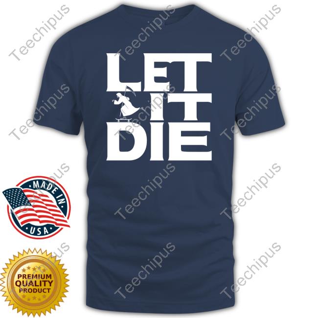 Let It Die Sweatshirt Let It Die Sweatshirt