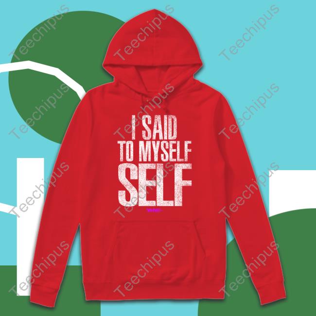 Conrad The Mortgage Guy I Said To Myself Self Sweatshirt Conrad The Mortgage Guy I Said To Myself Self Sweatshirt