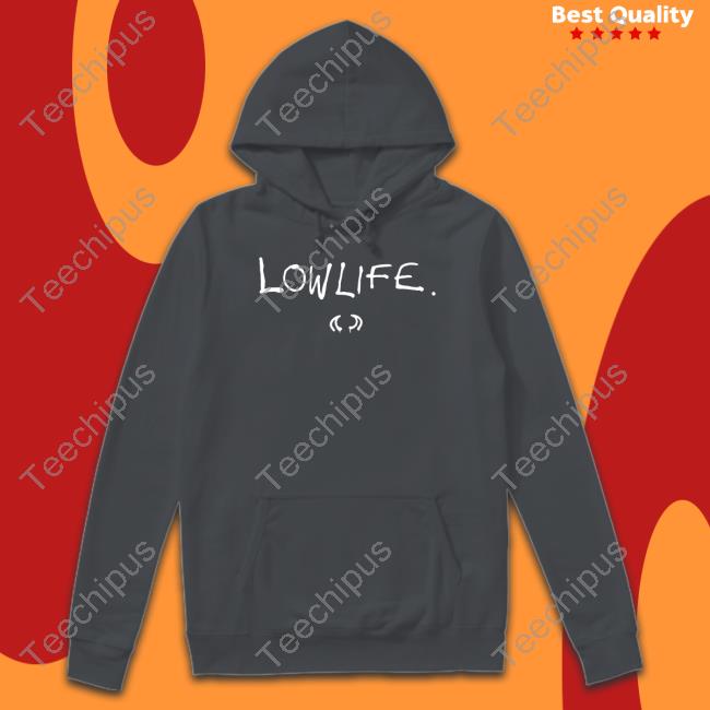 Lowlife Merch Lowlife Tee Lowlife Merch Lowlife Tee