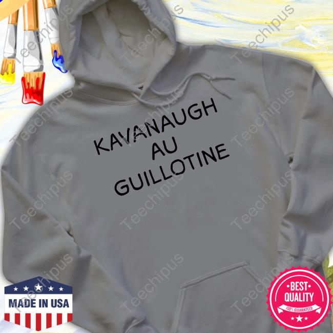 Designmom Kavanaugh Au Guillotine T Shirts Gabrielle Stanley Blair Designmom Kavanaugh Au Guillotine T Shirts Gabrielle Stanley Blair