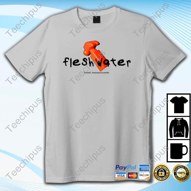 Official Fleshwater Lowell Massachusetts New Shirt Official Fleshwater Lowell Massachusetts New Shirt