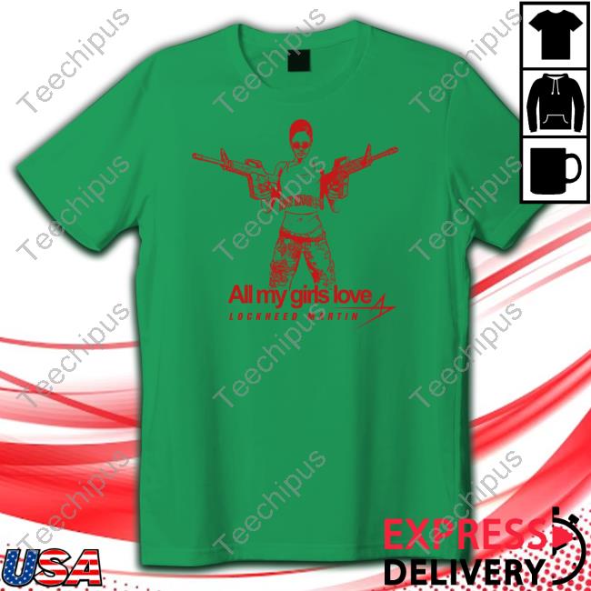 Official All My Girls Love Lockheed Martin Hoodie Official All My Girls Love Lockheed Martin Hoodie