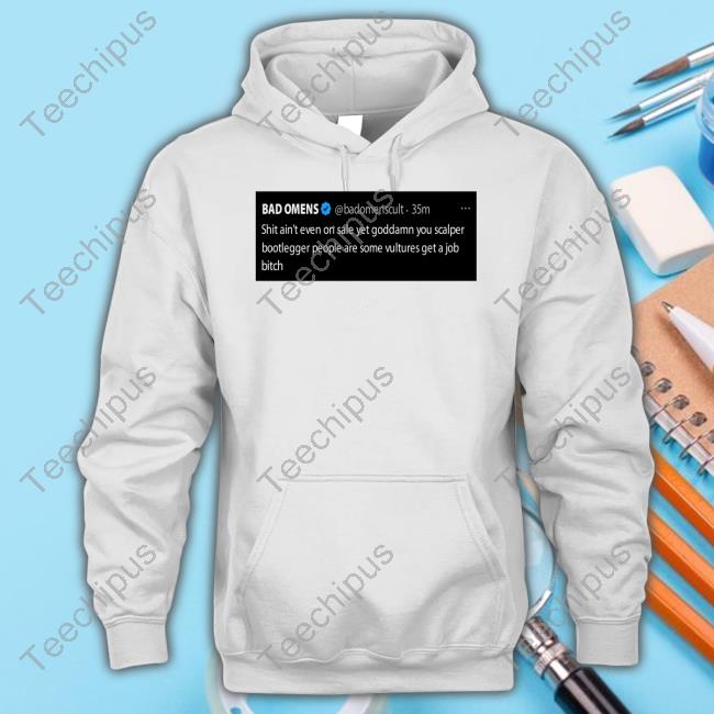 Health Bad Omens Shit Ain't Even On Sale Yet Goddamn You Scalper Bootlegger Tee Health Bad Omens Shit Ain't Even On Sale Yet Goddamn You Scalper Bootlegger Tee