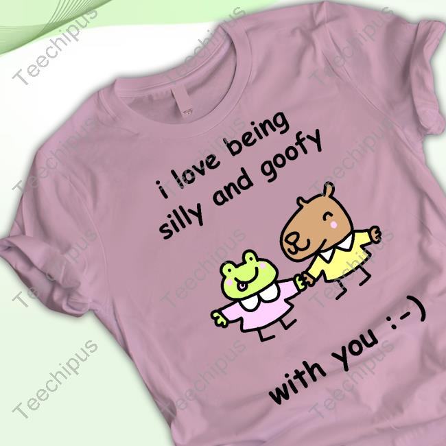 Stinky Katie I Love Being Silly And Goofy With You Shirts Stinky Katie I Love Being Silly And Goofy With You Shirts