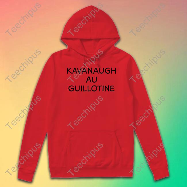 Designmom Kavanaugh Au Guillotine T Shirts Gabrielle Stanley Blair Designmom Kavanaugh Au Guillotine T Shirts Gabrielle Stanley Blair