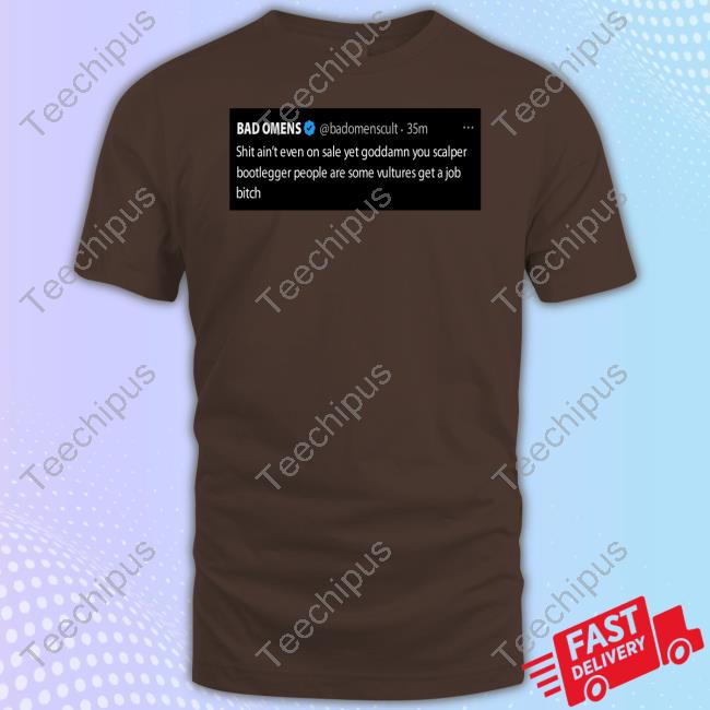 Health Bad Omens Shit Ain't Even On Sale Yet Goddamn You Scalper Bootlegger Tee Health Bad Omens Shit Ain't Even On Sale Yet Goddamn You Scalper Bootlegger Tee