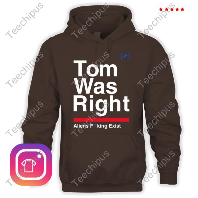 Official Tom Was Right Aliens Fucking Exist T Shirt Tom Delonge Official Tom Was Right Aliens Fucking Exist T Shirt Tom Delonge
