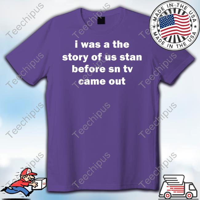 Taylor Swift Speak Now (Taylor's Version) I Was A The Story Of Us Fan Before Speak Now Tv Tee Shirt Taylor Swift Speak Now (Taylor's Version) I Was A The Story Of Us Fan Before Speak Now Tv Tee Shirt