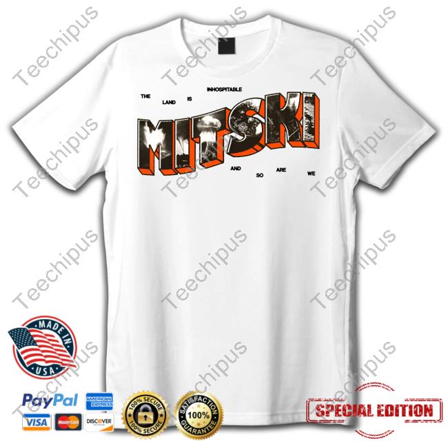 Mitskileaks The Land Is Inhospitable And So Are We Mitski Shirt Mitskileaks The Land Is Inhospitable And So Are We Mitski Shirt