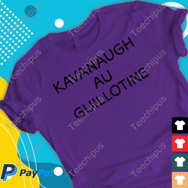 Designmom Kavanaugh Au Guillotine T Shirts Gabrielle Stanley Blair Designmom Kavanaugh Au Guillotine T Shirts Gabrielle Stanley Blair