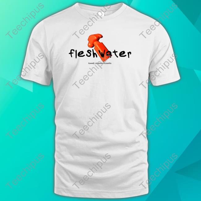 Official Fleshwater Lowell Massachusetts New Shirt Official Fleshwater Lowell Massachusetts New Shirt