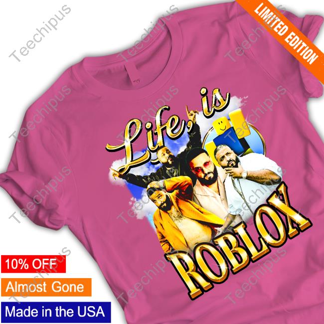 Life is Roblox T-Shirt! – Not Safe for Wear!