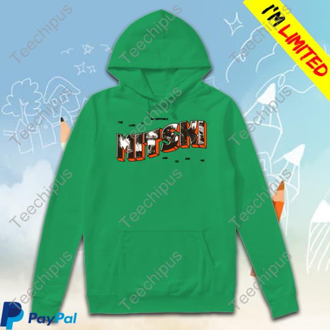 Mitskileaks The Land Is Inhospitable And So Are We Mitski Shirt Mitskileaks The Land Is Inhospitable And So Are We Mitski Shirt