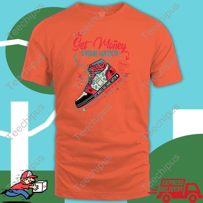 Dnagmdw Get Money N Drink Water Shirts Dnagmdw Get Money N Drink Water Shirts
