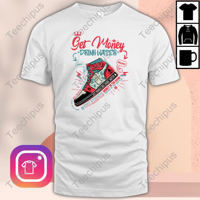 Dnagmdw Get Money N Drink Water Shirts Dnagmdw Get Money N Drink Water Shirts